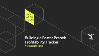 How This Regional Bank Built a Better Branch Profitability Tracker | The Data Apps Conference