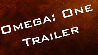 Omega: One Trailer