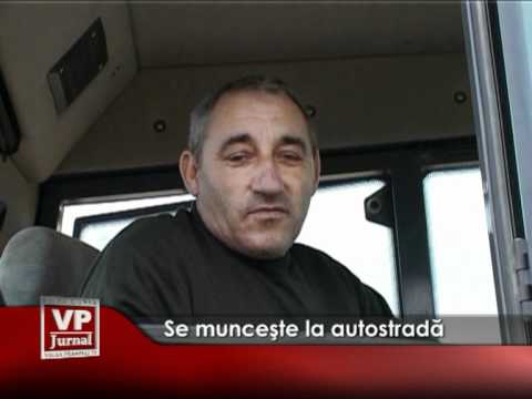 Se munceşte la autostradă