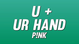 P!nk - U + Ur Hand (Lyrics)