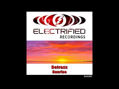 Datraxx - Sunrise (Original Mix) [Electrified Recordings]