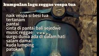 Download lagu kumpulan lagu reggae vespa tua||#music #vespa #reggae mp3
