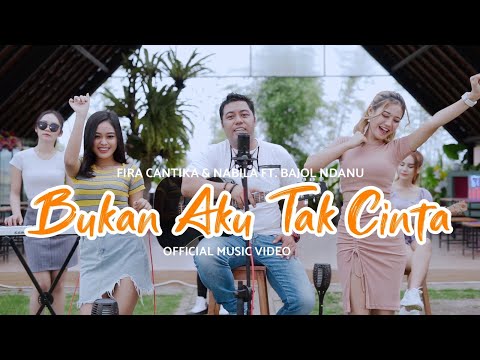 Fira Cantika & Nabila Ft. Bajol Ndanu - Bukan Aku Tak Cinta (Official Music Video)