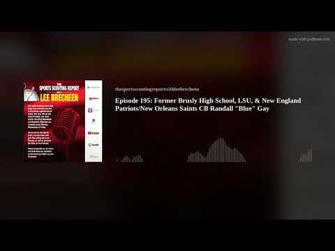 Episode 195: Former Brusly HS, LSU, & New England Patriots/New Orleans Saints CB Randall "Blue" Gay