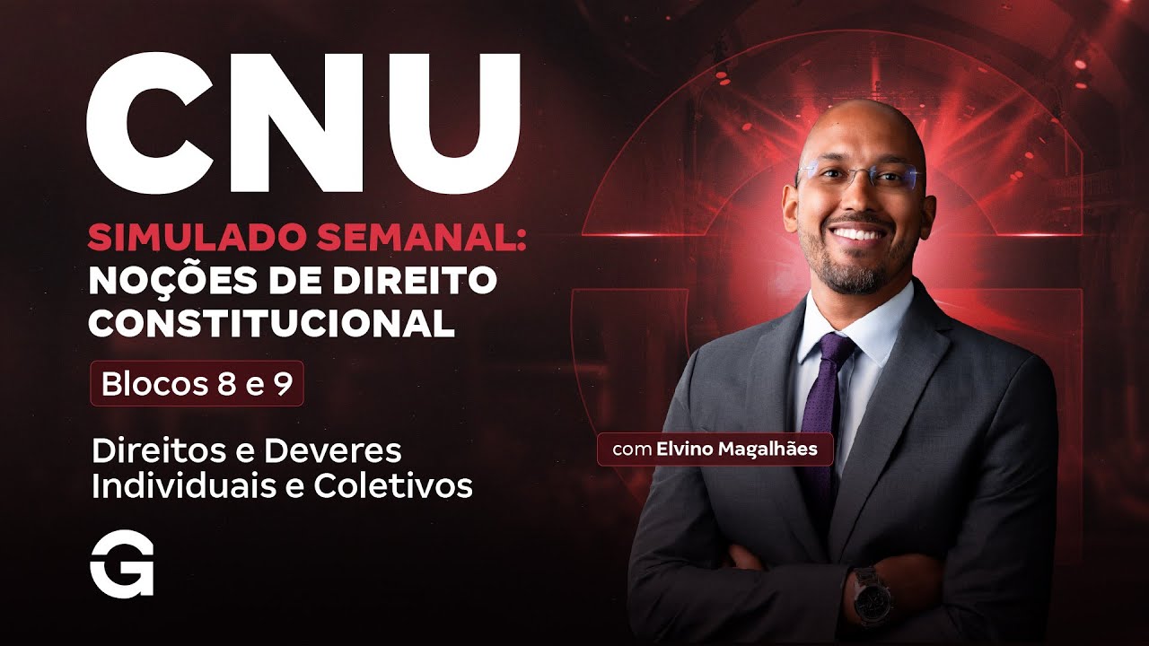 CNU 2025: Blocos 8 e 9 | Simulado Semanal - Direitos e Deveres Individuais e Coletivos