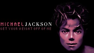 Michael Jackson - “Get Your Weight Off Of Me” (Mastered)