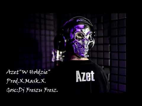 Azet -  W Hołdzie prod.X.Mask.X. Gość:Dj Freszu Fresz