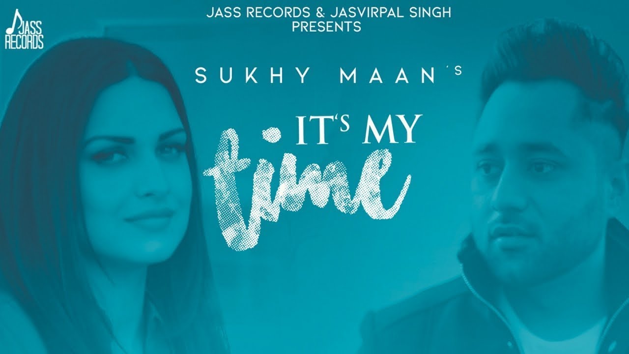 It’s My Time (Title) Lyrics  | It’s My Time | Sukhy Maan, Himanshi Khurana | Sukhy Maan | Vinder Nathumajra, GoldBoy