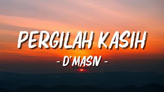 Download lagu Dmasiv - Pergilah Kasih - Lagu Lyrics mp3