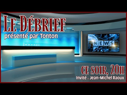 LE DEBRIEF 11 fév. 26 A 20H « PRENONS DE L’ALTITUDE ! » Invité : JM.Raoux