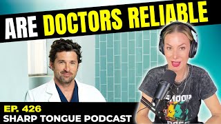 Are Doctors Reliable | Jessimae Peluso | Sharp Tongue Podcast Eo. 426