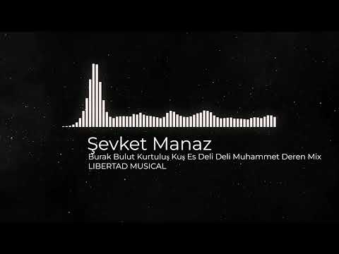 Burak Bulut Kurtuluş Kuş Es Deli Deli Muhammet Deren Mix