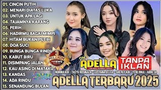Download lagu OM ADELLA TERBARU 2025 - DIFARINA INDRA, CANTIKA NUSWANTORO, TASYA ROSMALA, NURMA KDI, LUSIANA mp3