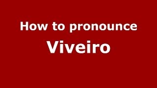How to pronounce Viveiro