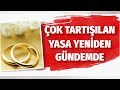 Erken evlilik yasası yeniden Meclis'te çok tartışılmıştı DuckNews TV