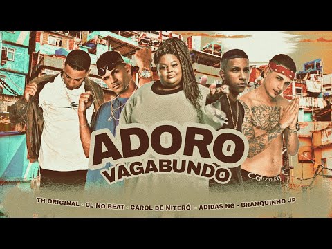 CL NO BEAT, MC BRANQUINHO JP, MC ADIDAS NG, TH ORIGINAL E MC CAROL DE NITERÓEI - ADORO V@GABUND0