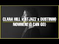 Nowhere (I Can Go) | Clara Hill x Atjazz x Dustinho | Soulful Deep House Mashup
