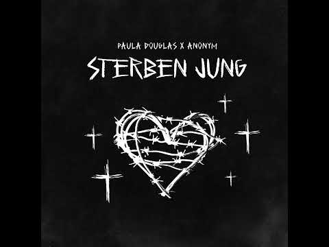 PAULA DOUGLAS FEAT. ANONYM - STERBEN JUNG (prod. by  Dalton) [Audio Single]