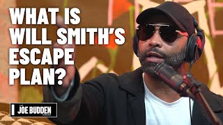 What Is Will Smith&#39;s Escape Plan? | The Joe Budden Podcast