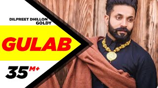 Gulab (Full Song) - Dilpreet Dhillon ft Goldy Desi