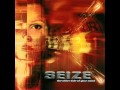 Seize - Don't Let Me 