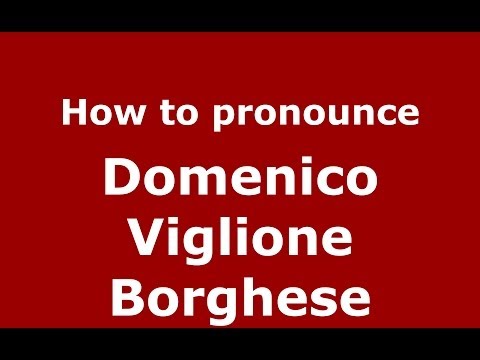 How to pronounce Domenico Viglione Borghese (Italian/Italy)  - PronounceNames.com