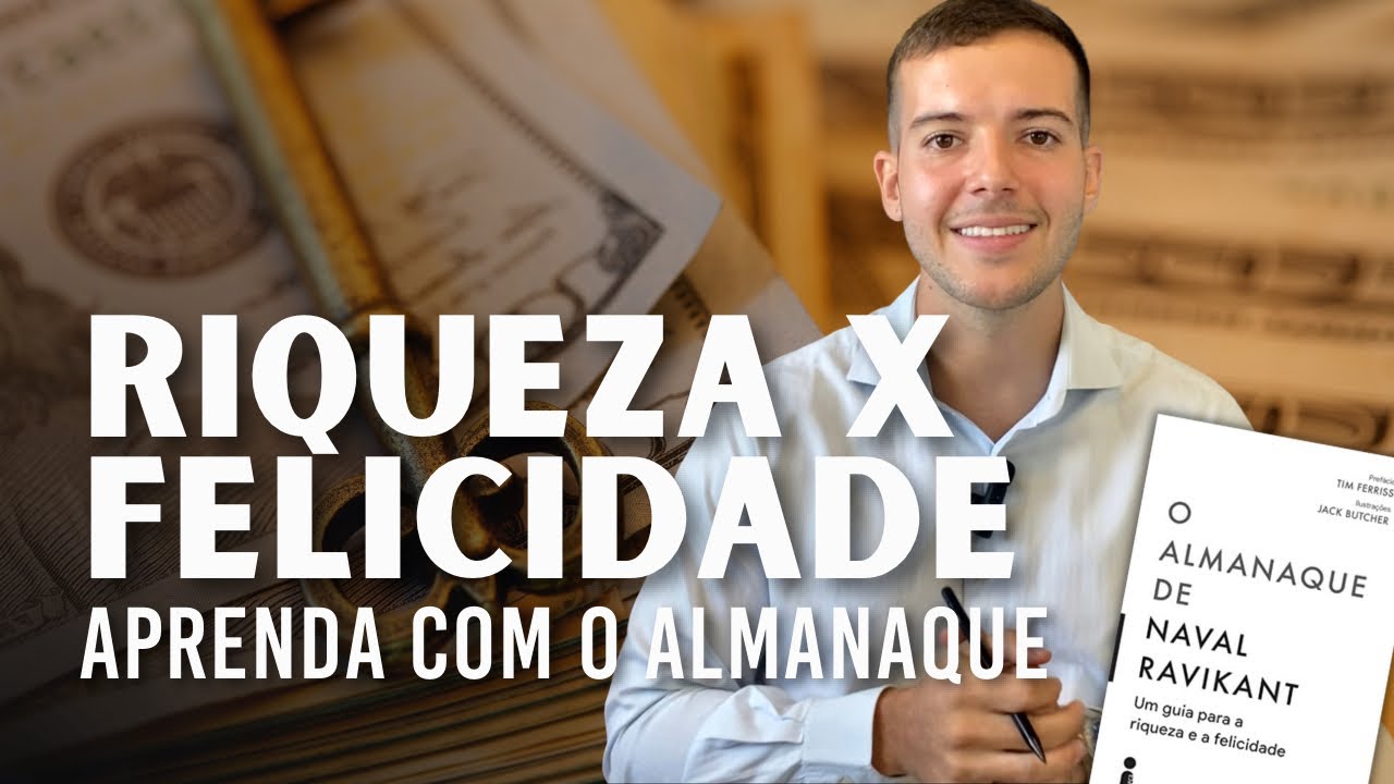 Como Enriquecer, Ganhar Mais e ser mais Feliz. Ensinamentos do livro O ALMANAQUE, Naval Ravikant