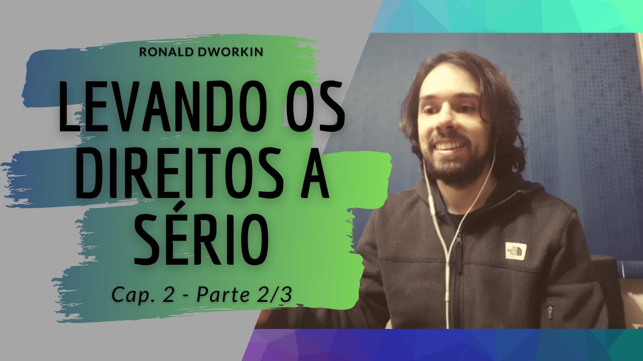 Hermenêutica Jurídica - Dworkin - Levando os Direitos a Sério - Princípios e Regras (Cap.2 Parte 2)