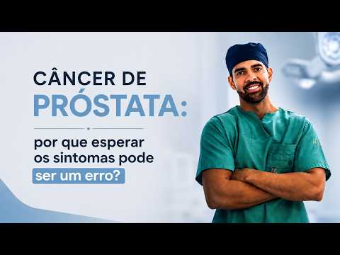 Câncer de próstata: não espere pelos sintomas