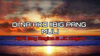 April Boy Regino &amp; JC Regino - Di Na Ako Iibig Pang Muli (Lyrics)