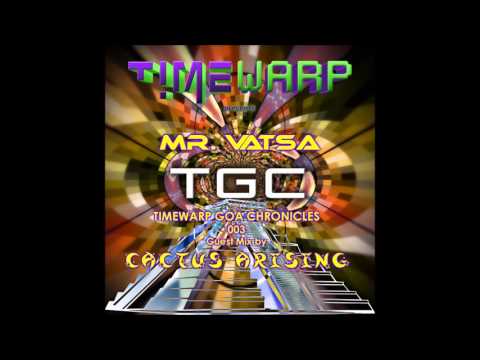 Mr. Vatsa - Timewarp Goa Chronicles 003 (Guest Mix Cactus Arising)