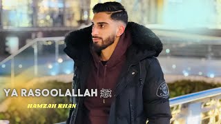 Ya RasoolAllah ﷺ  | Hamzah Khan | Official Video 2022 | NEW NASHEED!