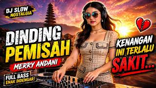 Download lagu DJ Kenangan Slow 2026 🎧 Dinding Pemisah - Merry Andani | Lagu Nostalgia Paling Bikin Baper! mp3