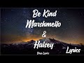 Marshmello & Halsey - Be Kind ( Lyric) 🎵 Marshmello & Halsey - Be Kind ( Lyric) 🎵
