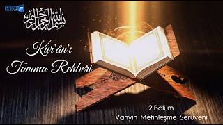 Vahyin Metinleşme Serüveni / Kur'ân'ı Tanıma Rehberi - 2.Bölüm