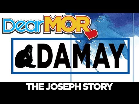 Dear MOR: "Damay" The Joseph Story 04-12-18