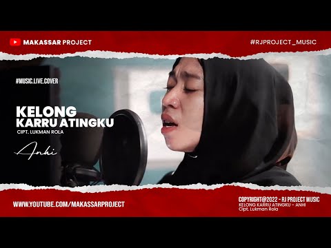 Lagu Makassar | Kelong Karru Atingku - Lukman Rola ( Cover By Anhi - Live Version )