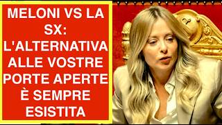 MELONI VS LA SX: L'ALTERNATIVA ALLE VOSTRE PORTE APERTE È SEMPRE ESISTITA