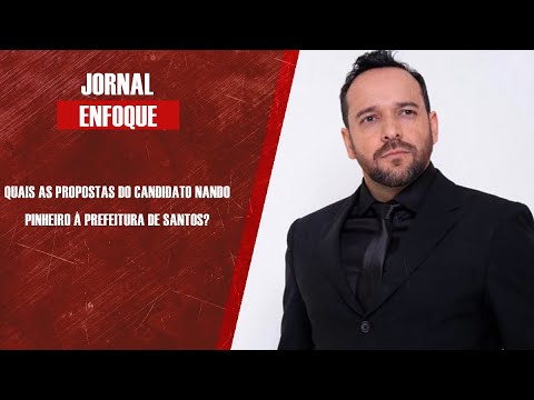 Quais as propostas do candidato Nando Pinheiro à prefeitura de Santos?