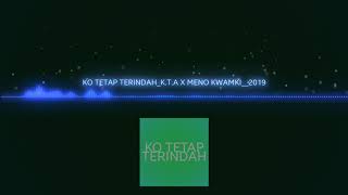 Download lagu Ko tetap terindah (K.T.A X MENO KWAMKI X B.S.J) mp3