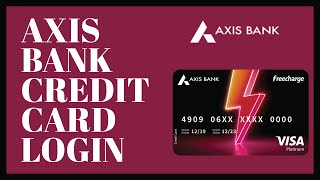How To Login to Axis Bank Credit Card?