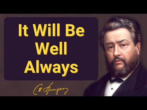 It Will Be Well Always | Charles Spurgeon | Devotional | "Morning & Evening: Daily Readings"