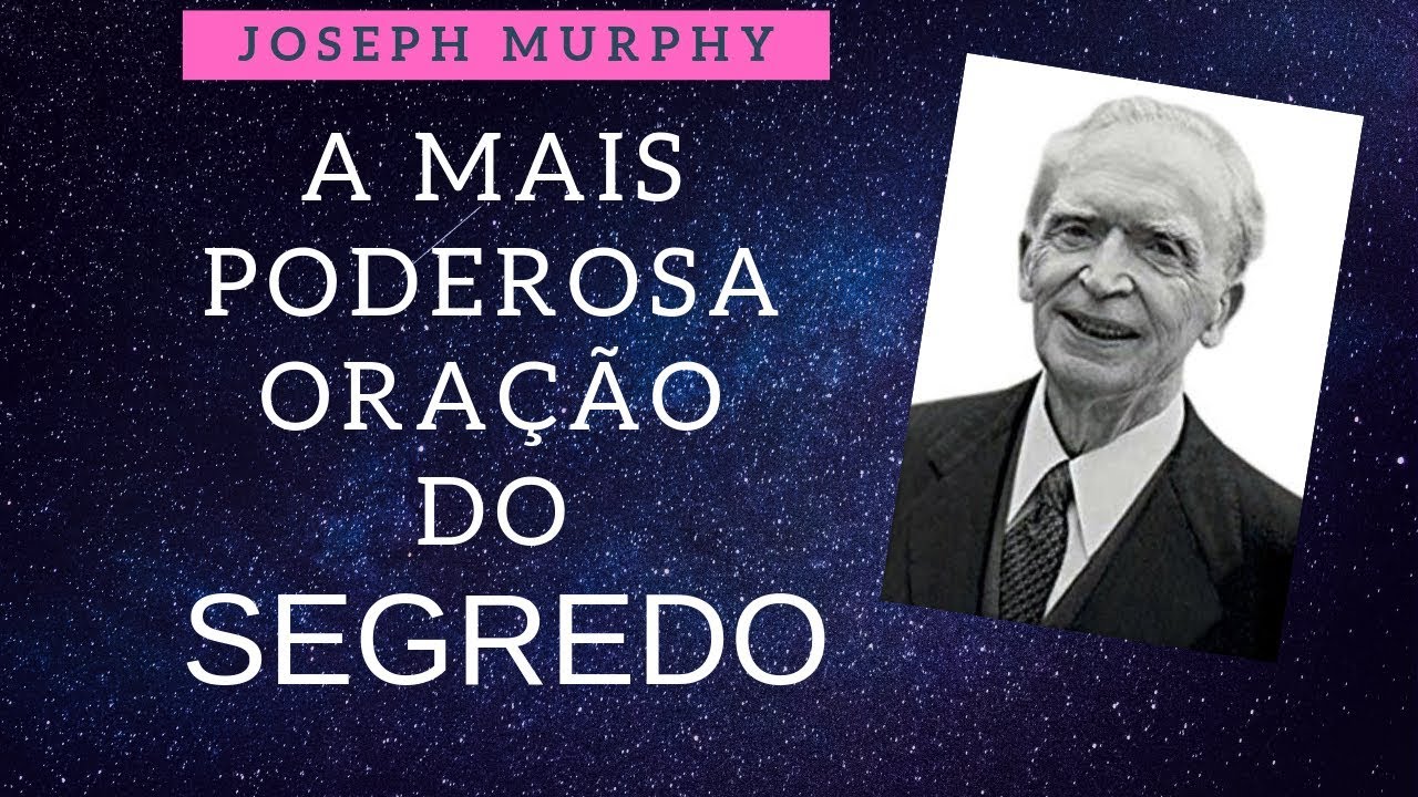 🙏500.000 visualizações! Oração do segredo de Joseph Murphy - A mais Poderosa (DICAS NA DESCRIÇÃO)