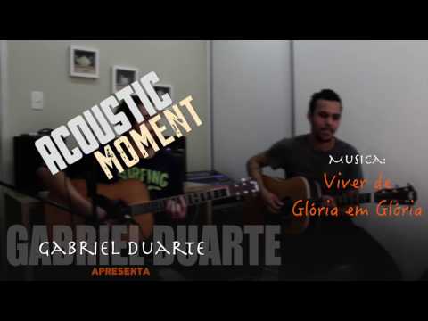 De Glória Em Glória - Gabriel Duarte