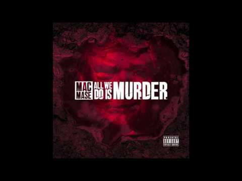 Mac Mase - All We Do Is Murder