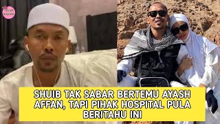 Download lagu Shuib Tak Sabar Berjumpa Ayash Affan Hari Ini, Tapi Dibatalkan Sebab H0spital BARU Mengesahkan Ini mp3