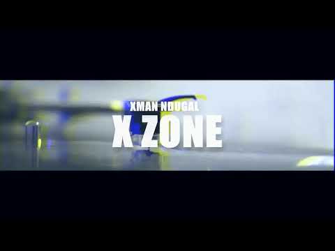 XMAN NDUGAL - X Zone (video lyric)
