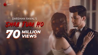 Shab Tum Ho - Latest Hit Song 2018  Darshan Raval 