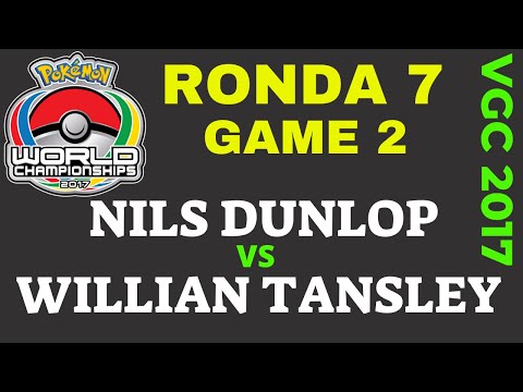 [ANALIZANDO PARTIDAS 2017 WORLDS POKEMON] RONDA 7: NILS DUNLOP vs WILLIAN TANSLEY GAME 2!