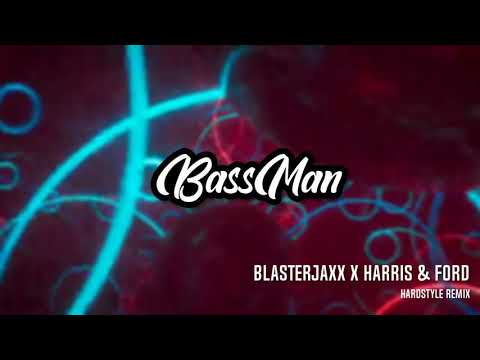 BassMan - Blasterjaxx x Harris & Ford [Hardstyle Remix]